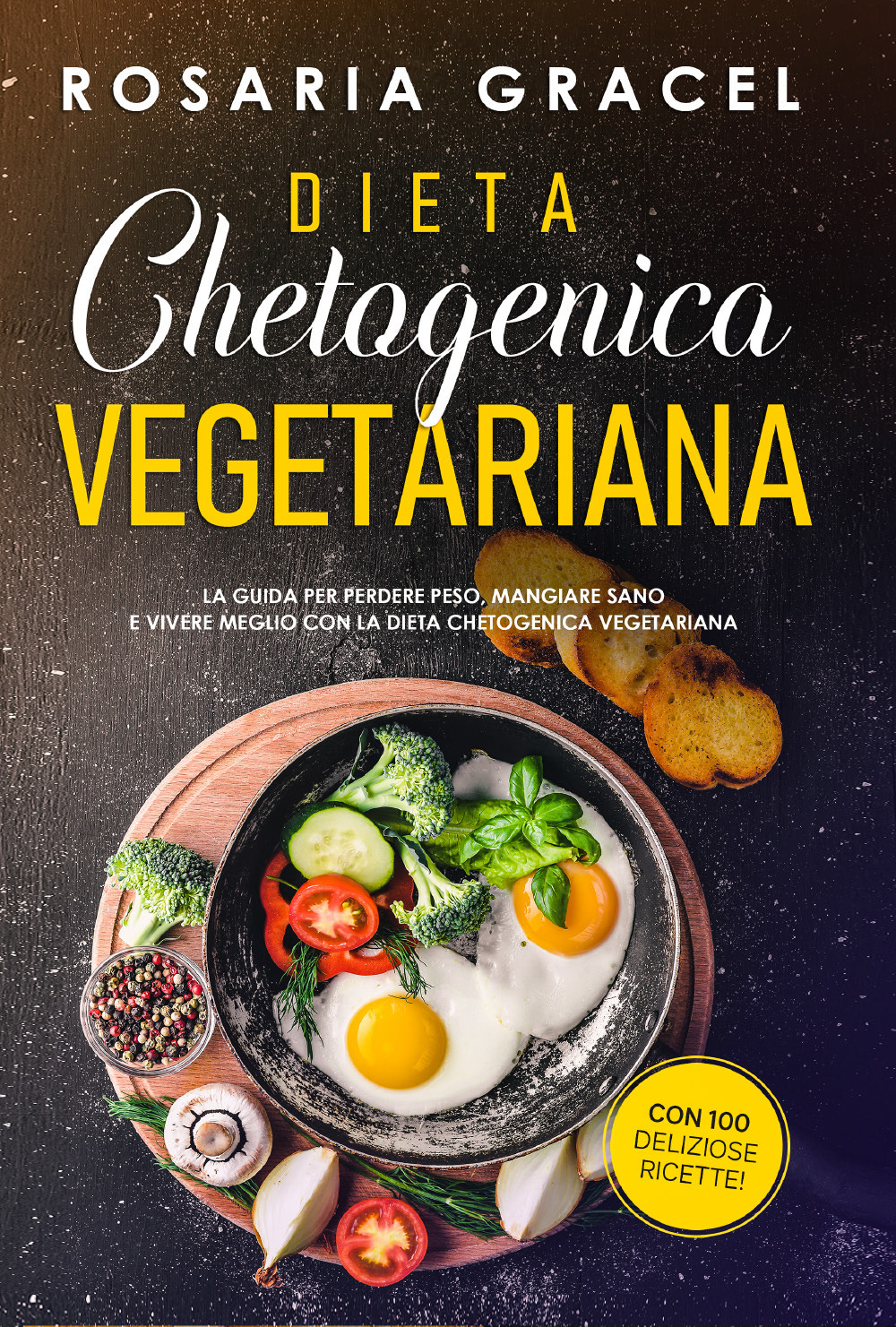 Dieta chetogenica vegetariana. La guida per perdere peso, mangiare sano e vivere meglio con la dieta chetogenica vegetariana