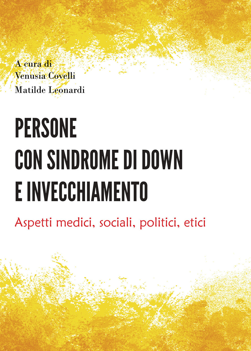 Persone con sindrome di Down e invecchiamento. Aspetti medici, sociali, politici, etici