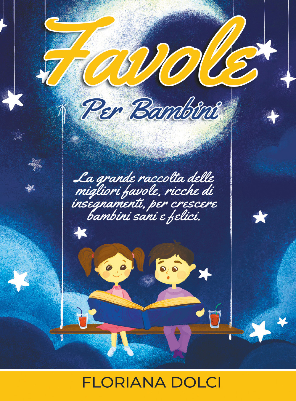 Favole per bambini: la grande raccolta delle migliori favole, ricche di insegnamenti, per crescere bambini sani e felici