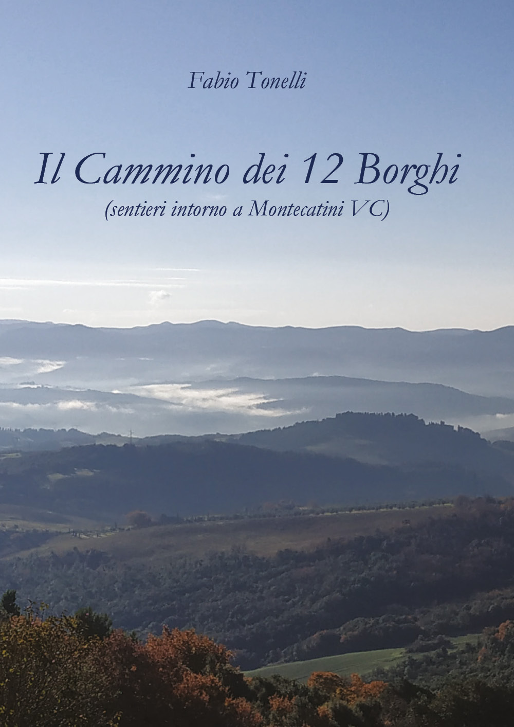 Il cammino dei 12 borghi. Sentieri intorno a Montecatini VC