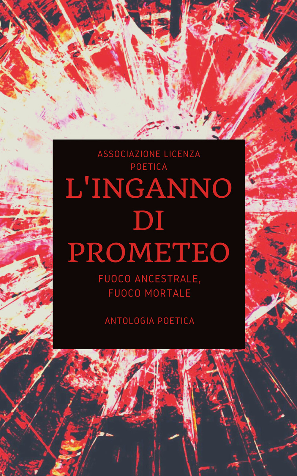 L'inganno di Prometeo. Fuoco ancestrale, fuoco mortale