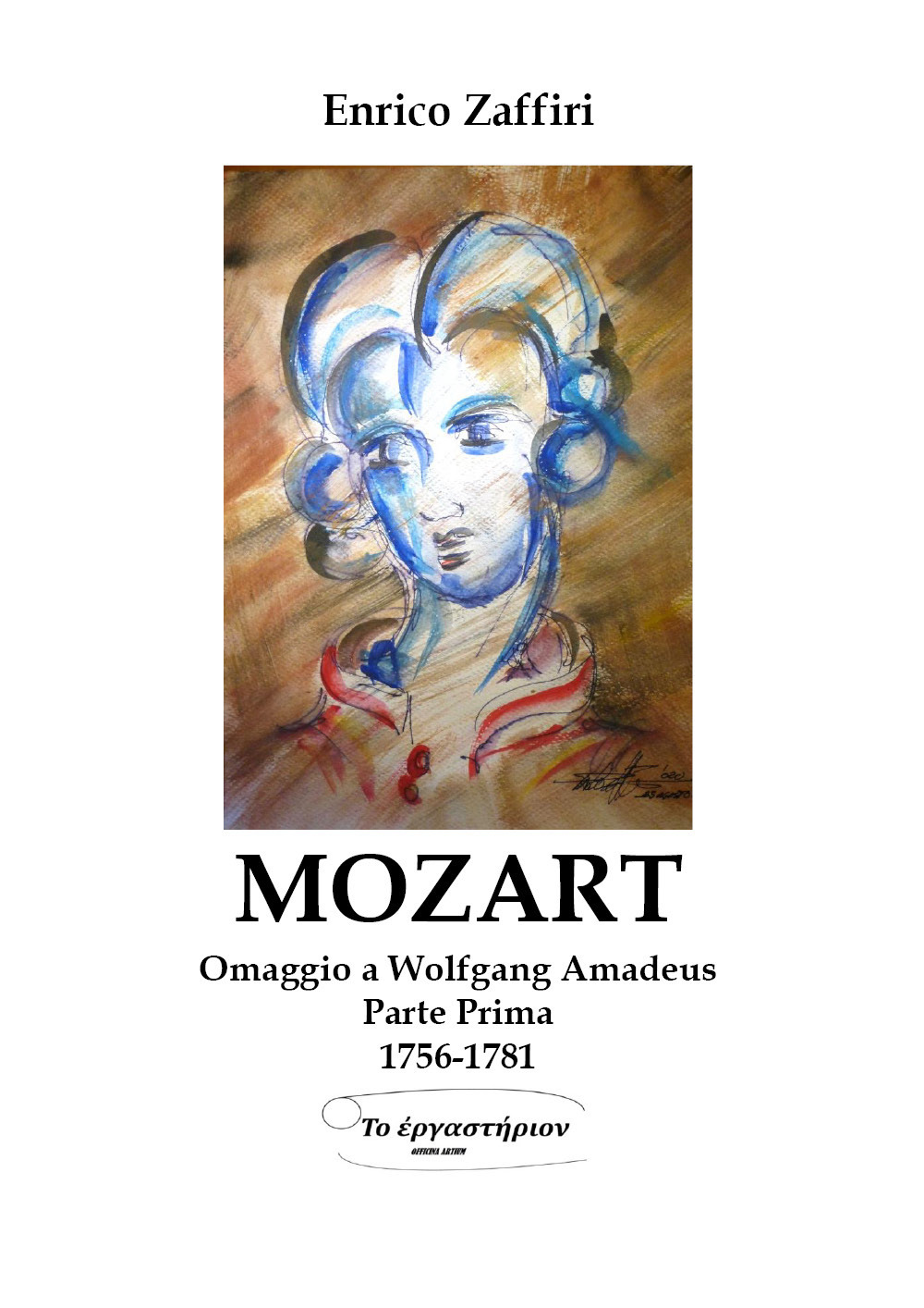 Mozart. Omaggio a Wolfgang Amadeus. Vol. 1: 1756-1781