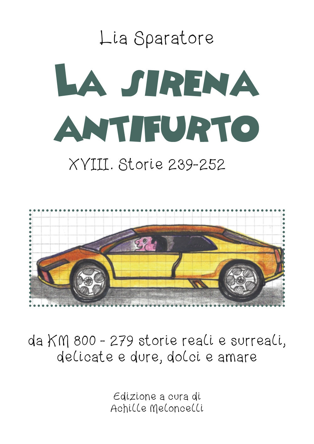 La sirena antifurto XVIII. Storie 239-252 da KM 800-279 storie reali e surreali, delicate e dure, dolci e amare