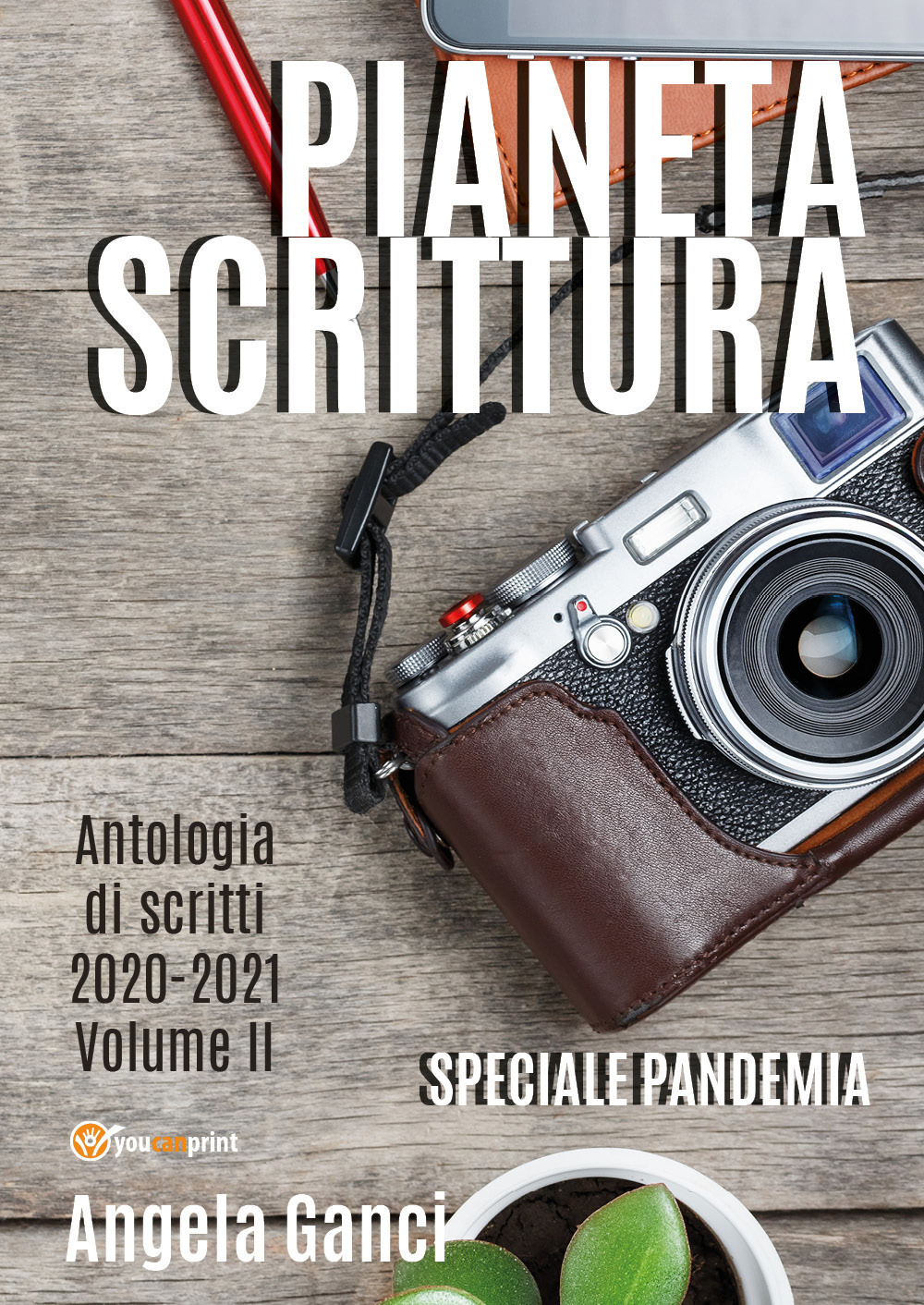 Pianeta scrittura. Antologia di scritti. Vol. 2: 2020-2021