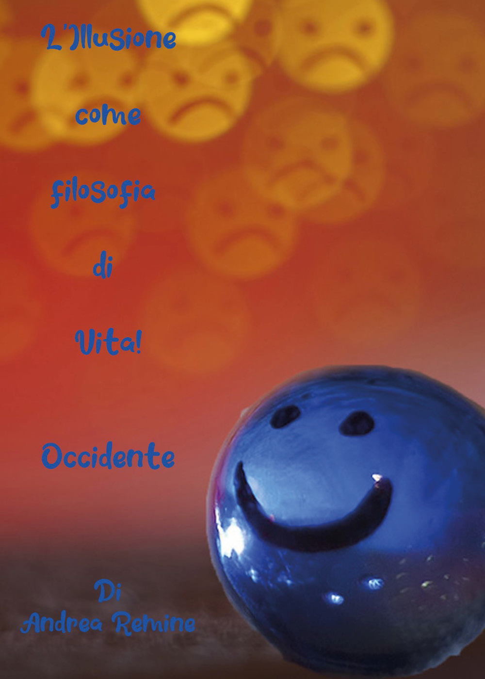 L'illusione come filosofia di vita! Occidente