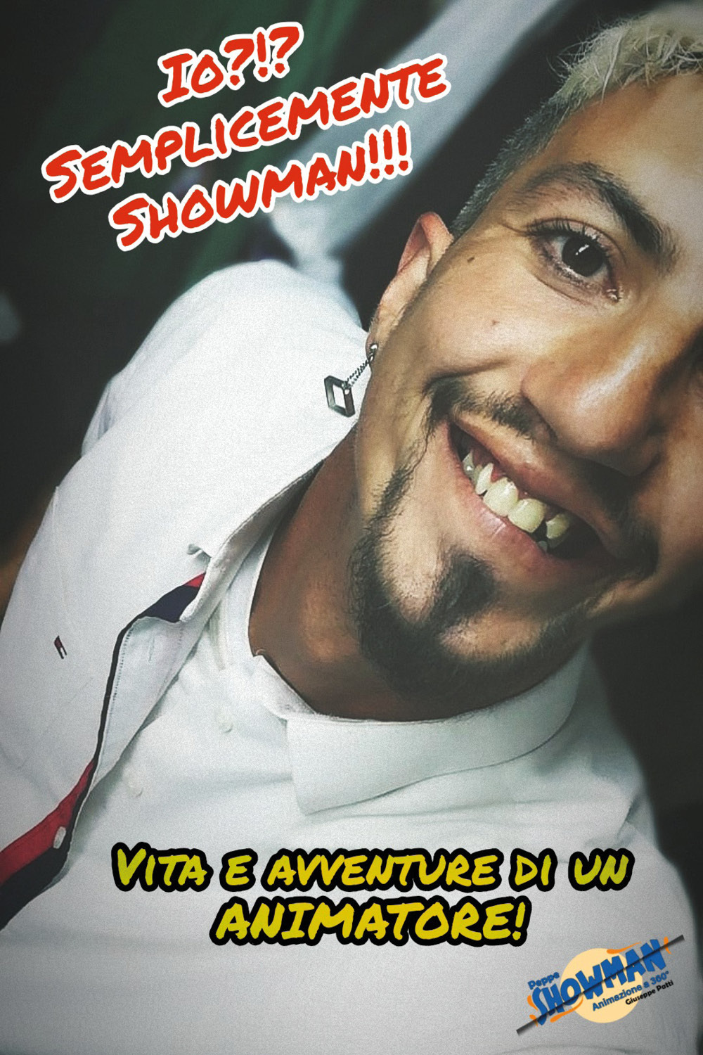 Io? Semplicemente showman!!! Vita e avventure di un animatore