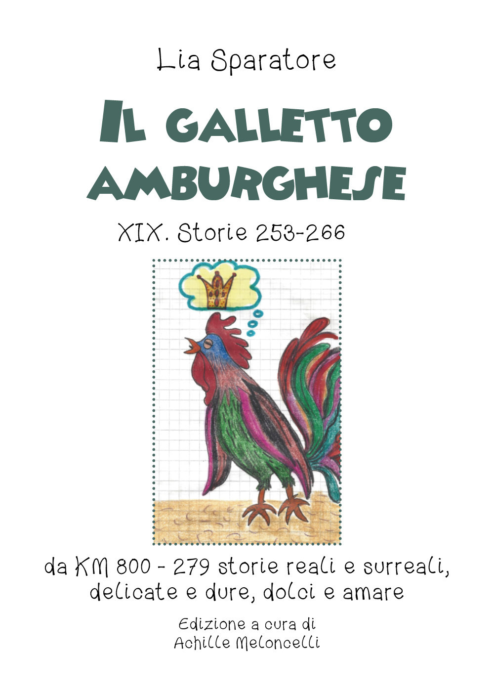 Il galletto amburghese XIX. Storie 253-266 da KM 800-279 storie reali e surreali, delicate e dure, dolci e amare