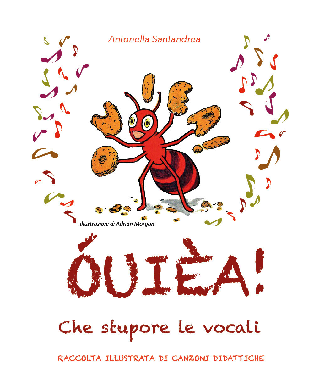 ÓUIÈA! Che stupore le vocali. Raccolta illustrata di canzoni didattiche