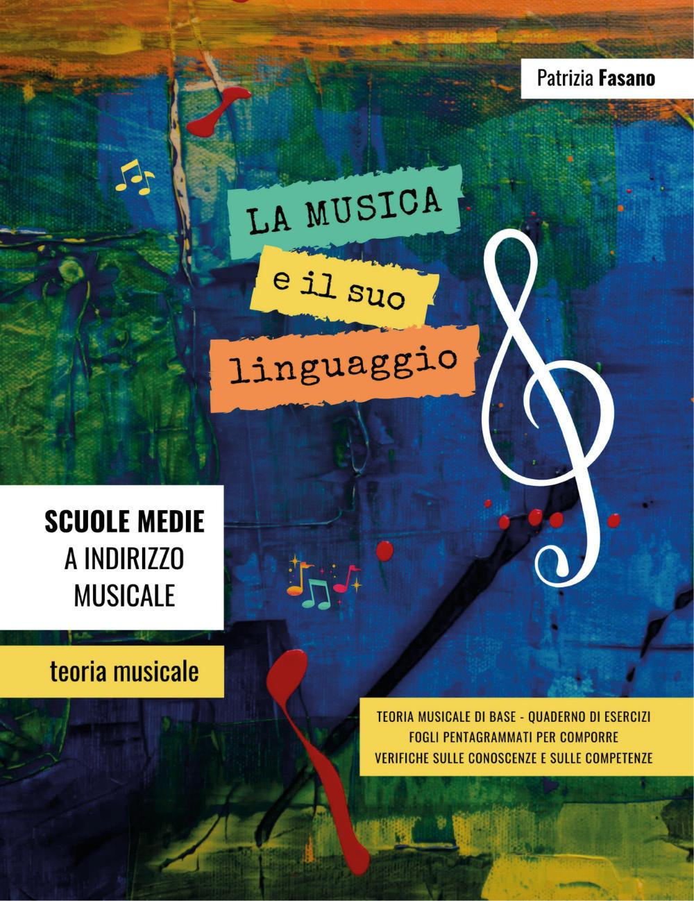La musica e il suo linguaggio. Teoria musicale, quaderno di esercizi, verifiche