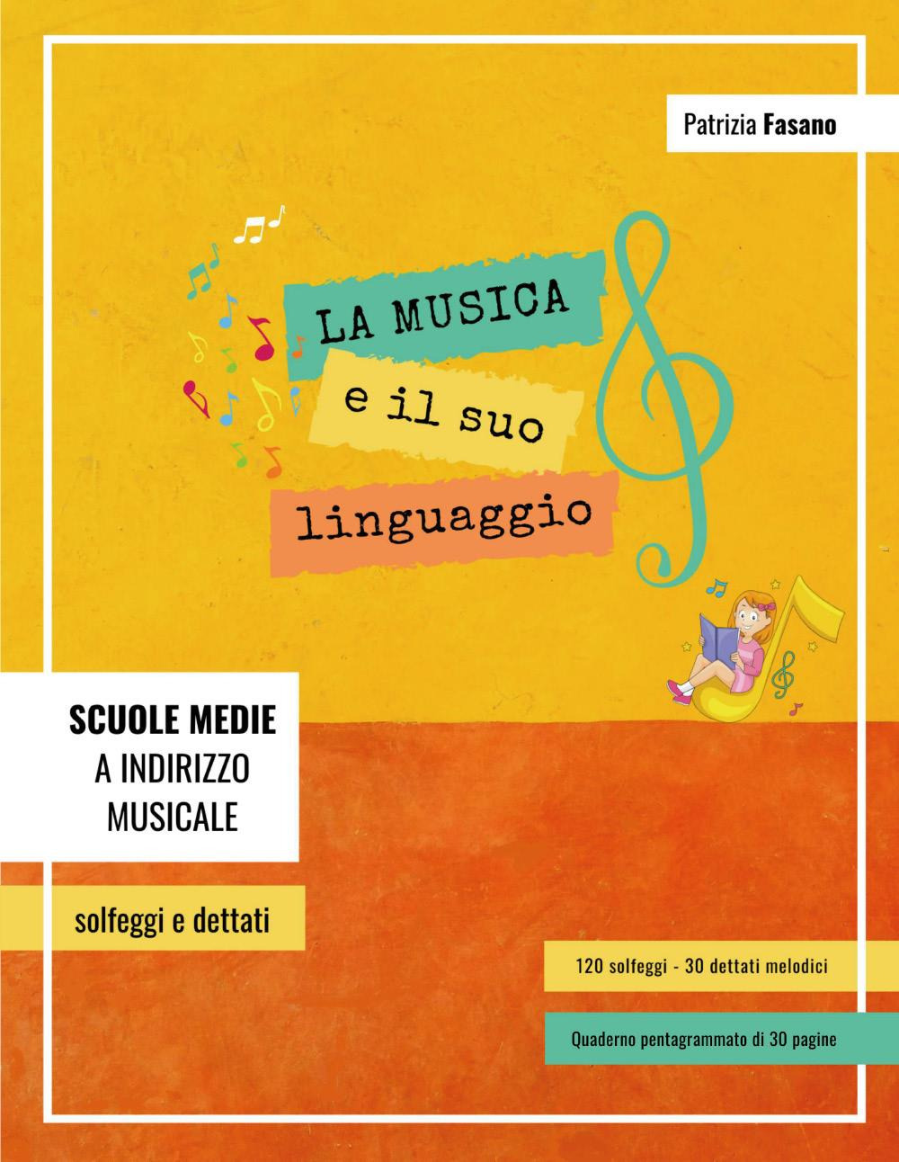 La musica e il suo linguaggio: 120 solfeggi e 30 dettati melodici