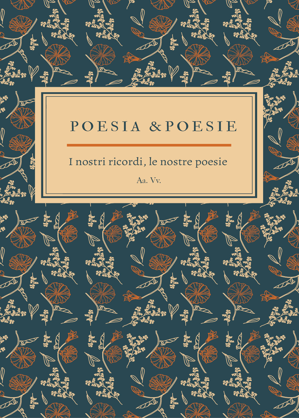 Poesia & poesie. I nostri ricordi, le nostre poesie