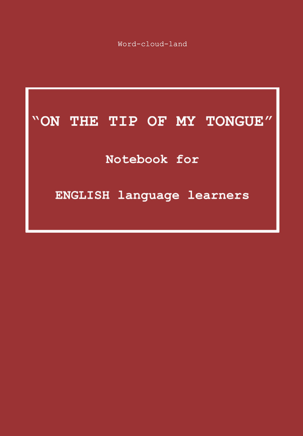 «On the tip of my tongue». Notebook for english language learners. Word-cloud-land