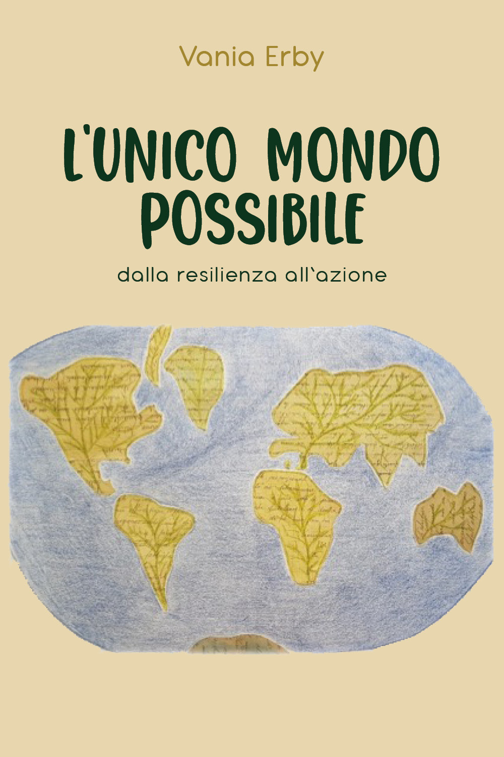 L'unico mondo possibile. Dalla resilienza all'azione