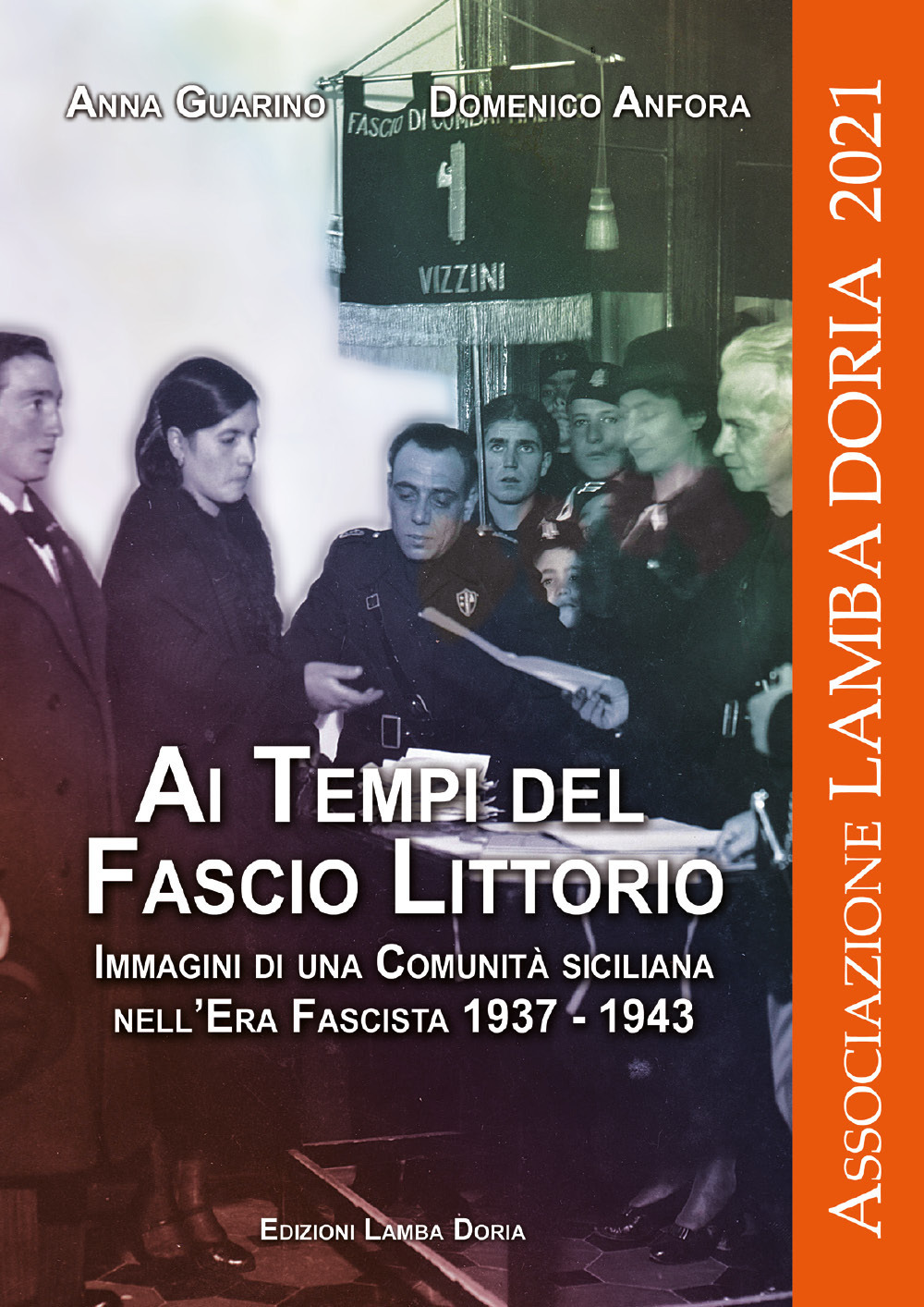Ai tempi del fascio littorio. Immagini di una comunità siciliana nell'Era Fascista 1937-1943