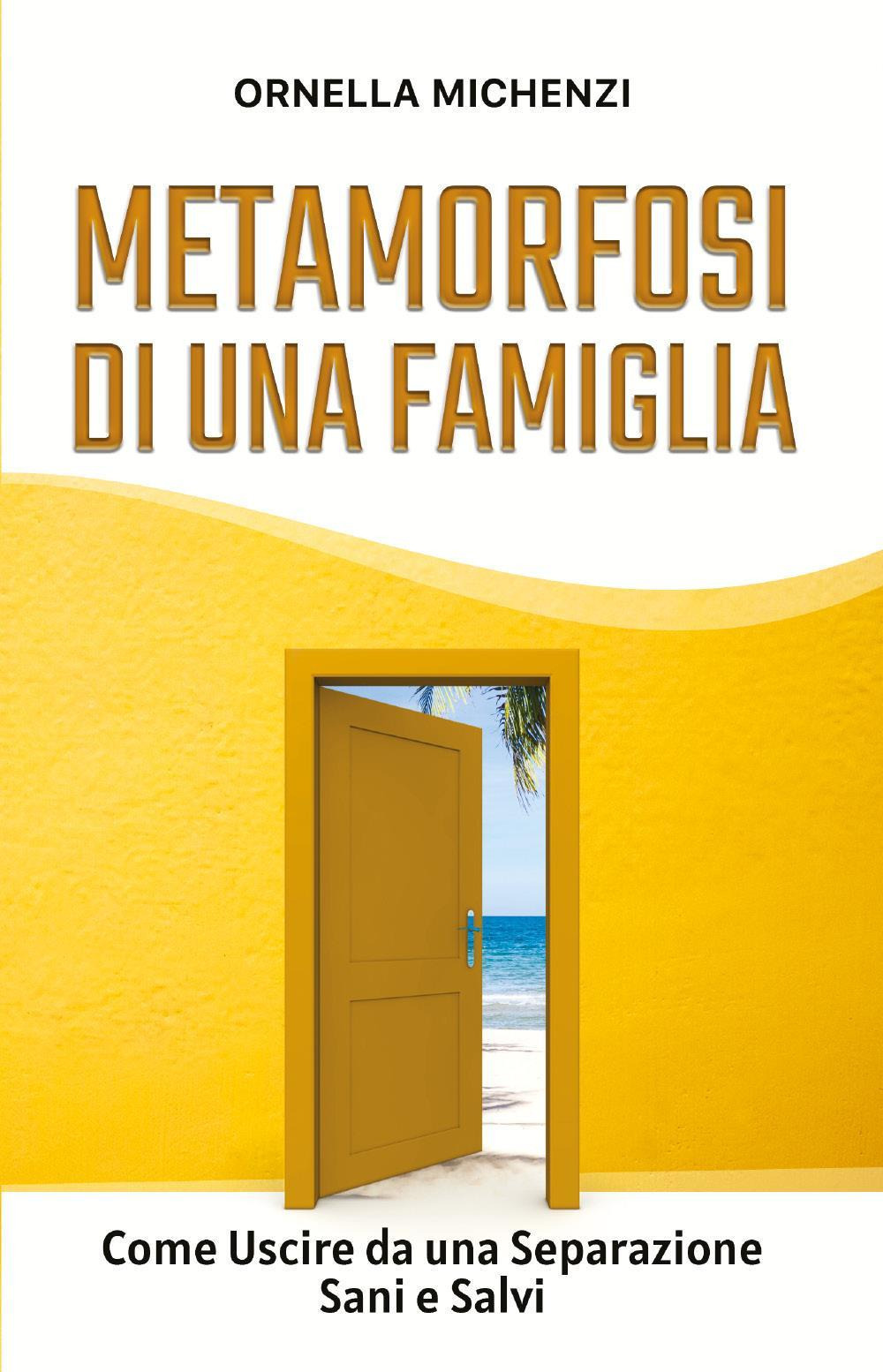 Metamorfosi di una famiglia. Come uscire da una separazione sani e salvi