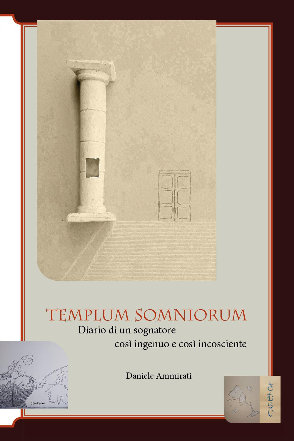 Templum somniorum. Diario di un sognatore così ingenuo e così incosciente