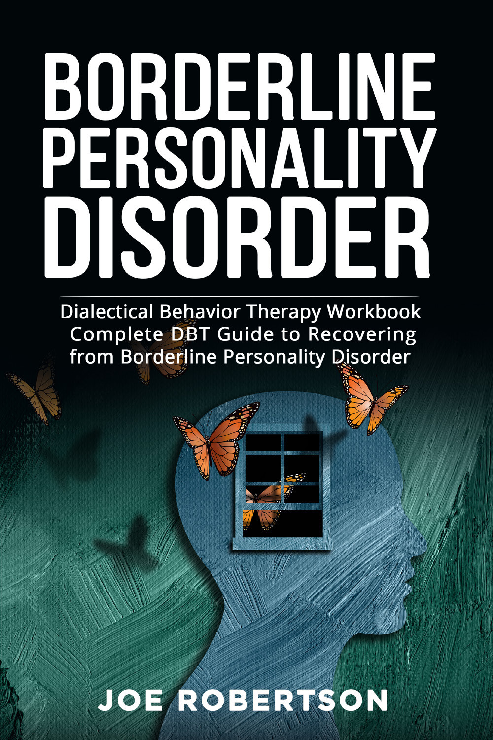 Borderline personality disorder. Dialectical behavior therapy workbook, complete DBT guide to recovering from borderline personality disorder