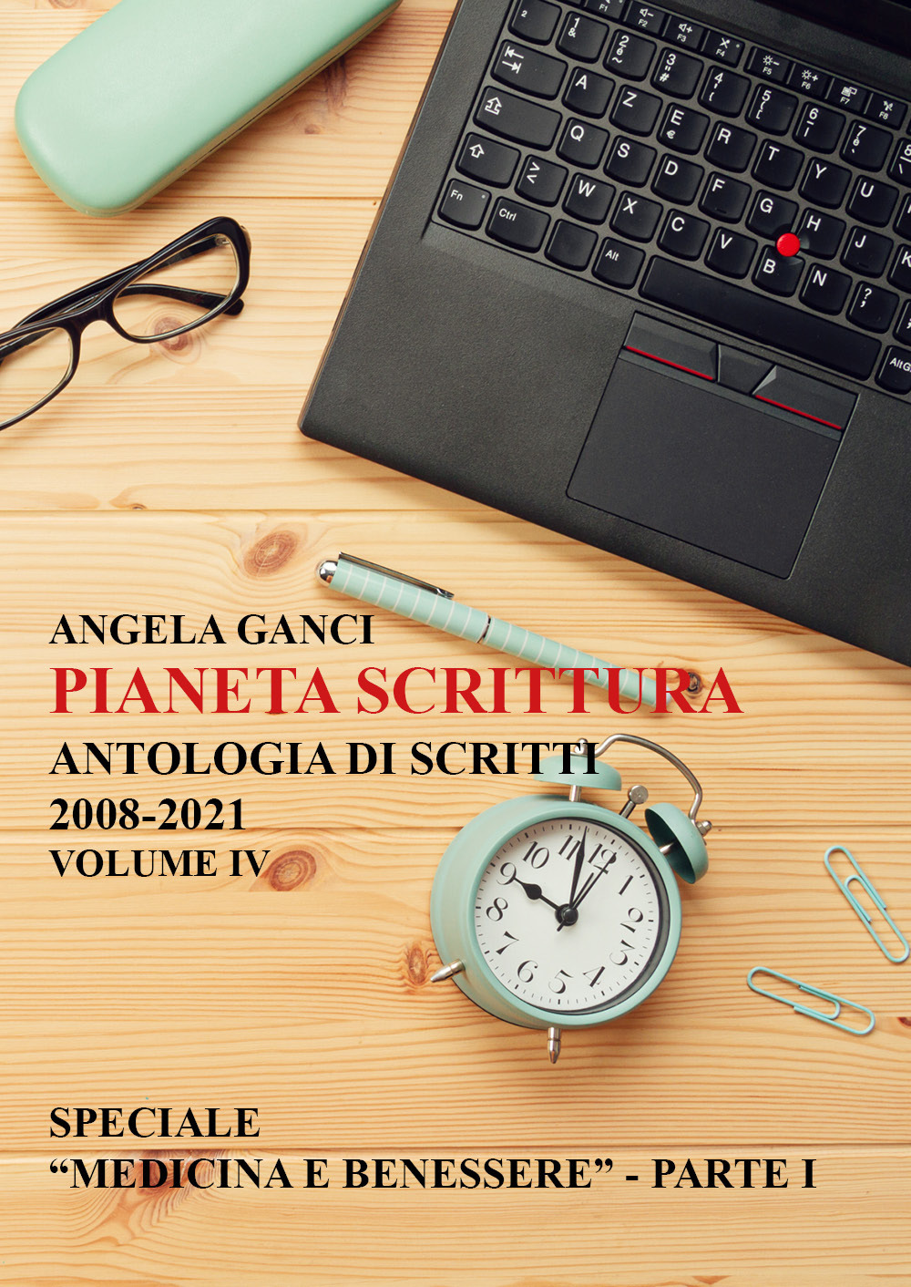 Pianeta scrittura. Antologia di scritti. Vol. 4: 2008-2021