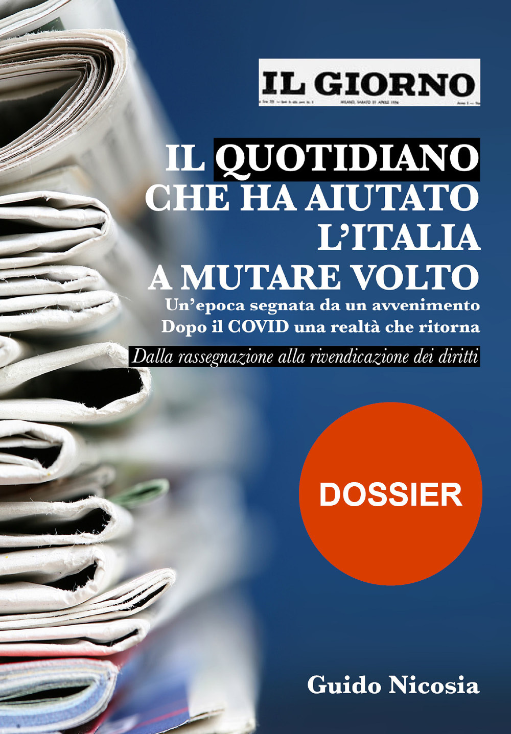 Il Giorno. Il quotidiano che ha aiutato l'Italia a mutare volto. Un’epoca segnata da un avvenimento. Dopo il Covid una realtà che ritorna