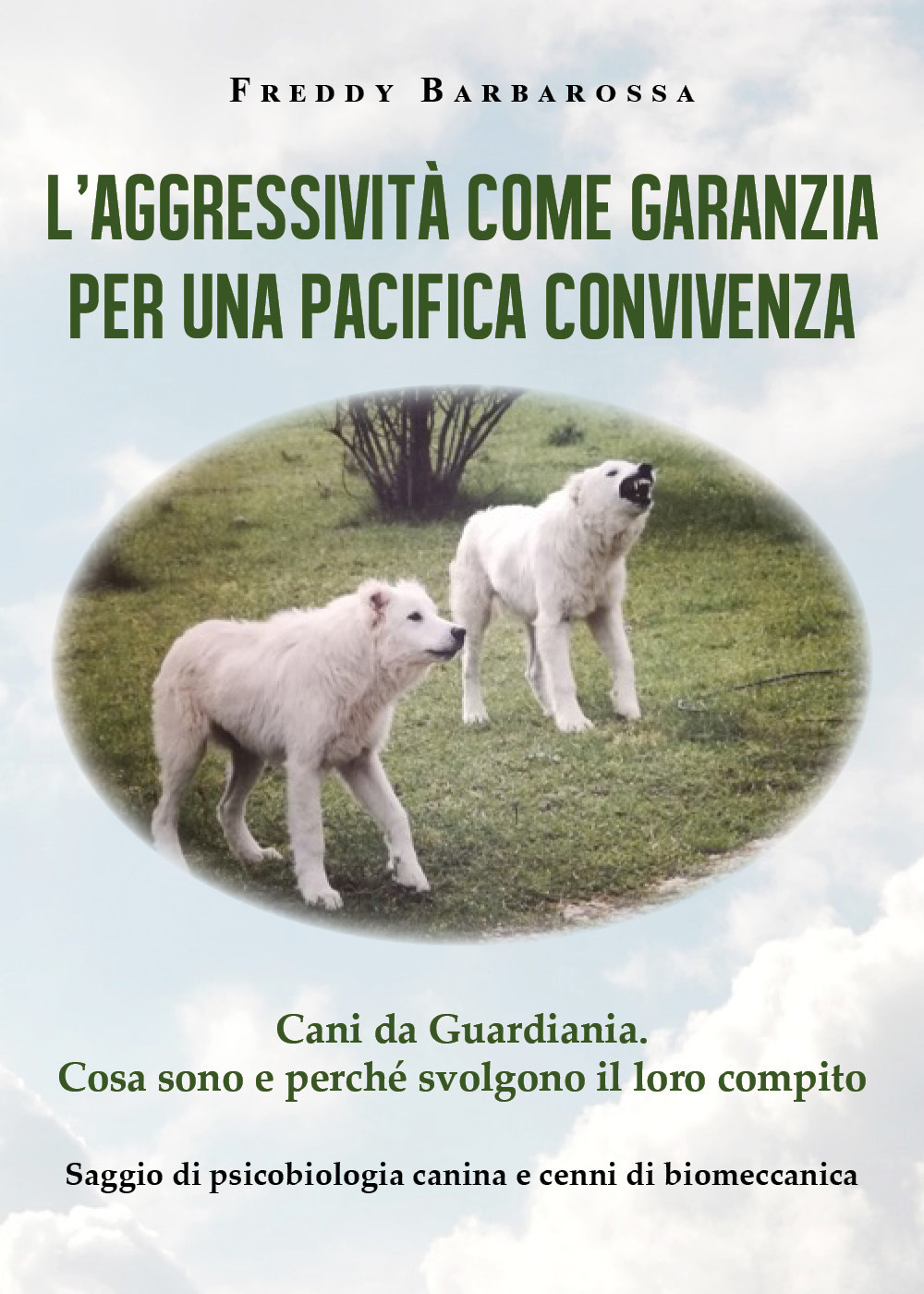 L'aggressività come garanzia per una pacifica convivenza. Saggio di psicobiologia canina e cenni di biomeccanica