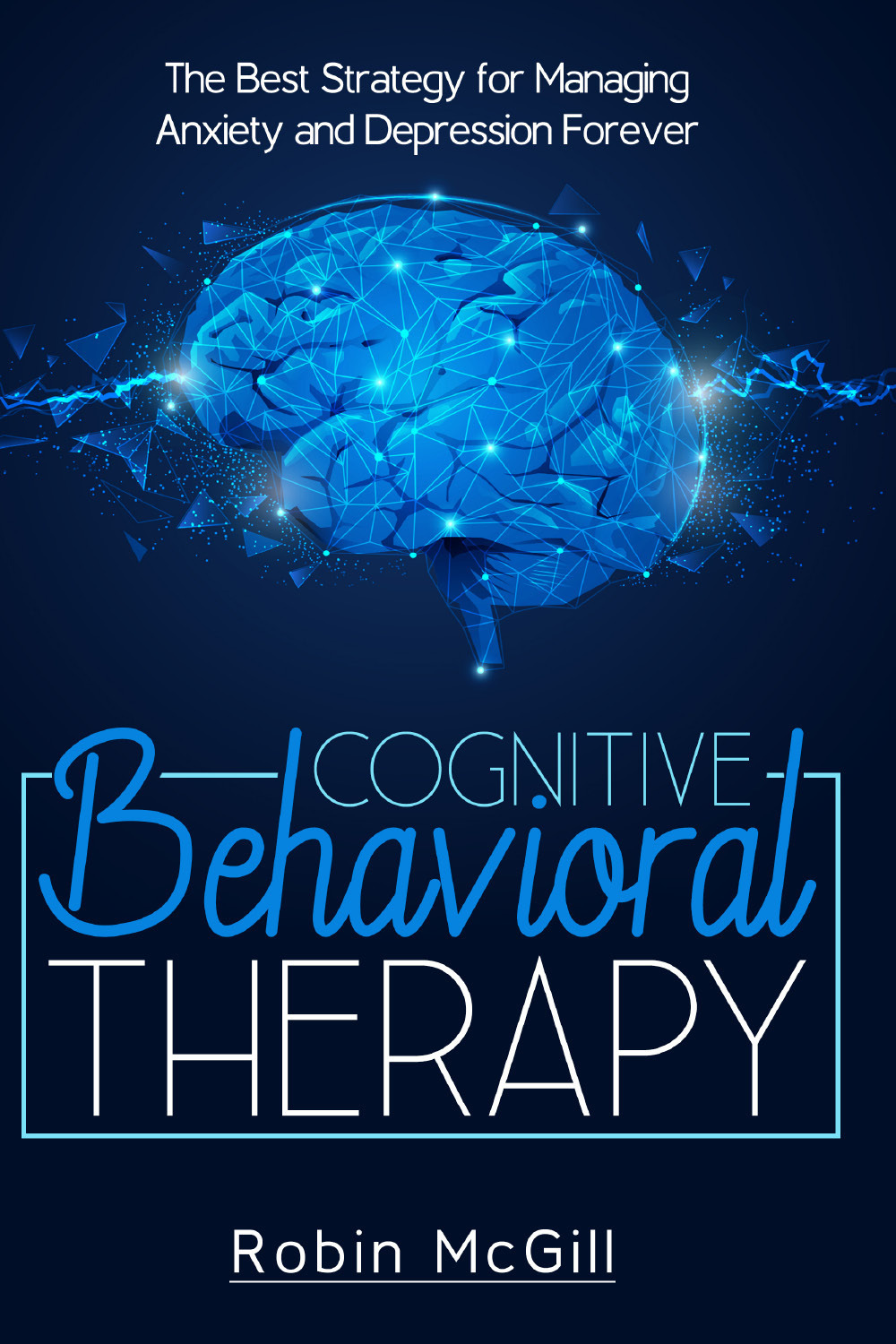 Cognitive behavioral therapy. The best strategy for managing anxiety and depression forever