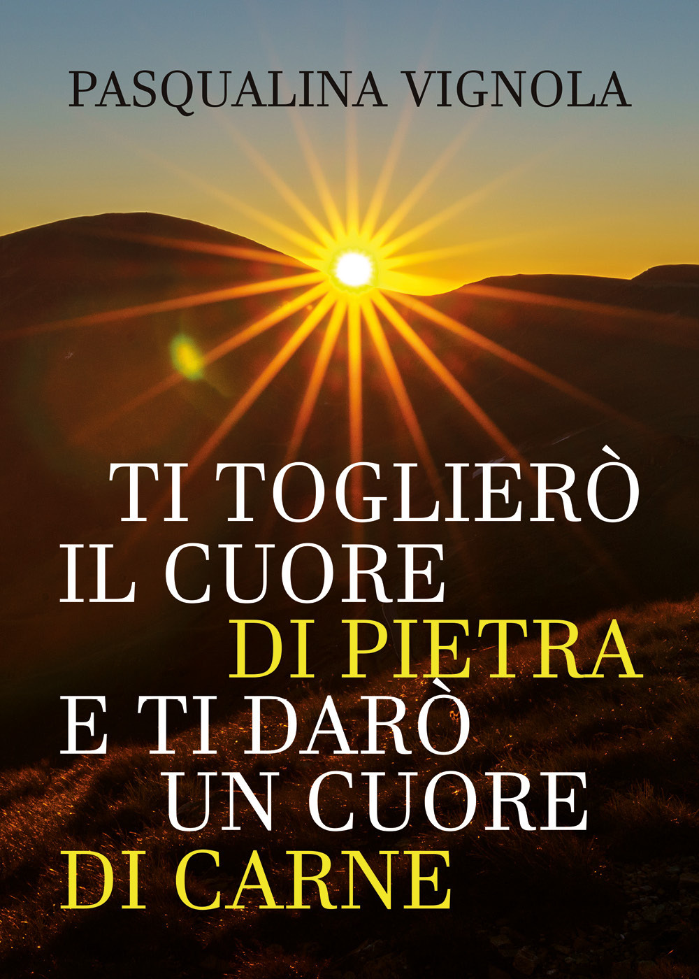 Ti toglierò il cuore di pietra e ti darò un cuore di carne