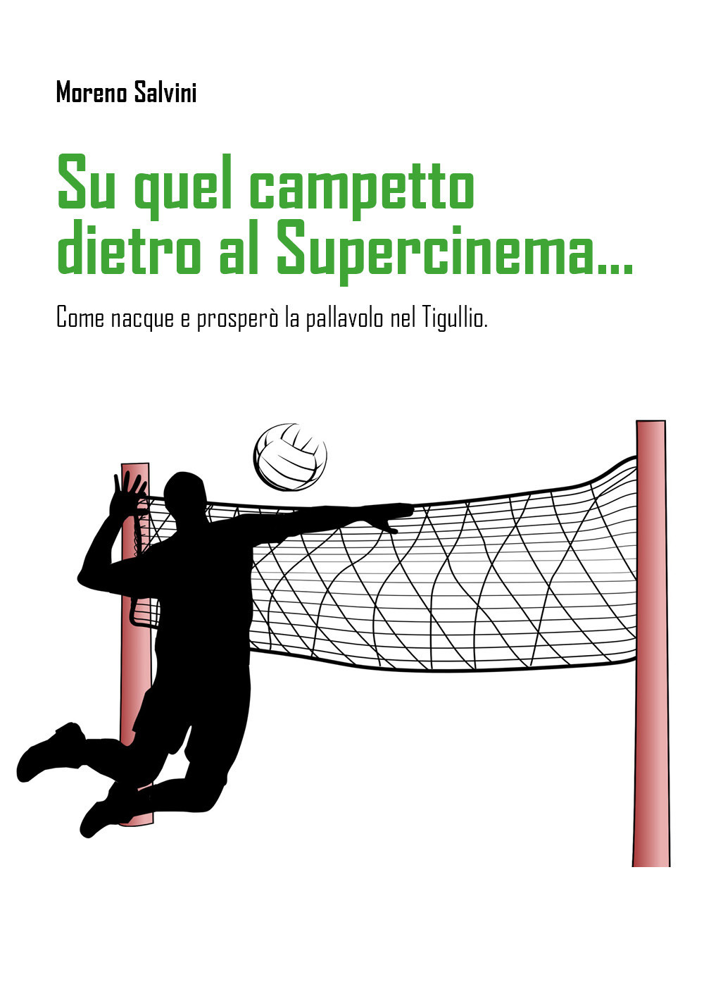 Su quel campetto dietro al Supercinema... Come nacque e prosperò la pallavolo nel Tigullio