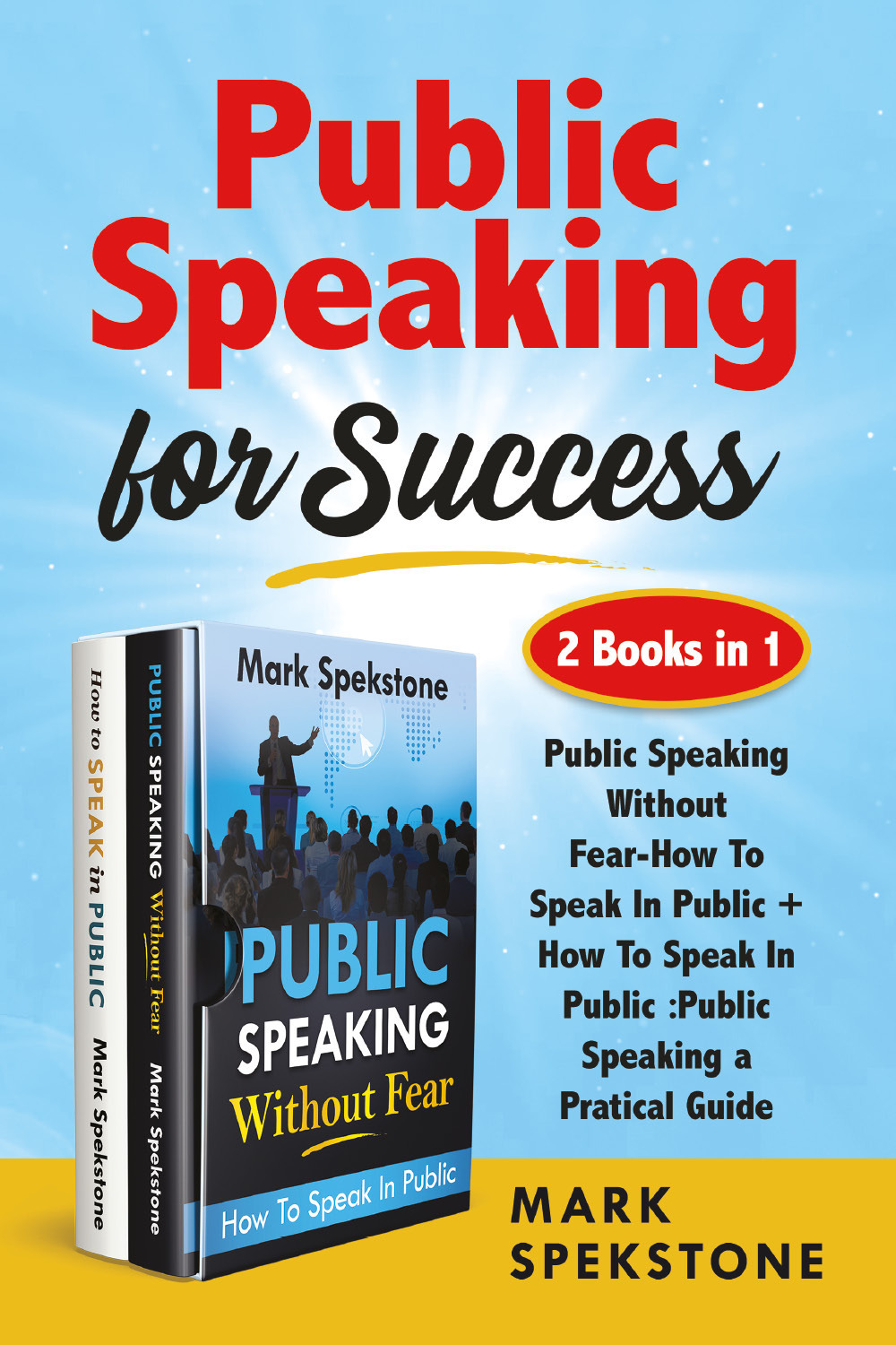 Public speaking for success: Public speaking without fear-How to speak in public. Public speaking, a pratical guide