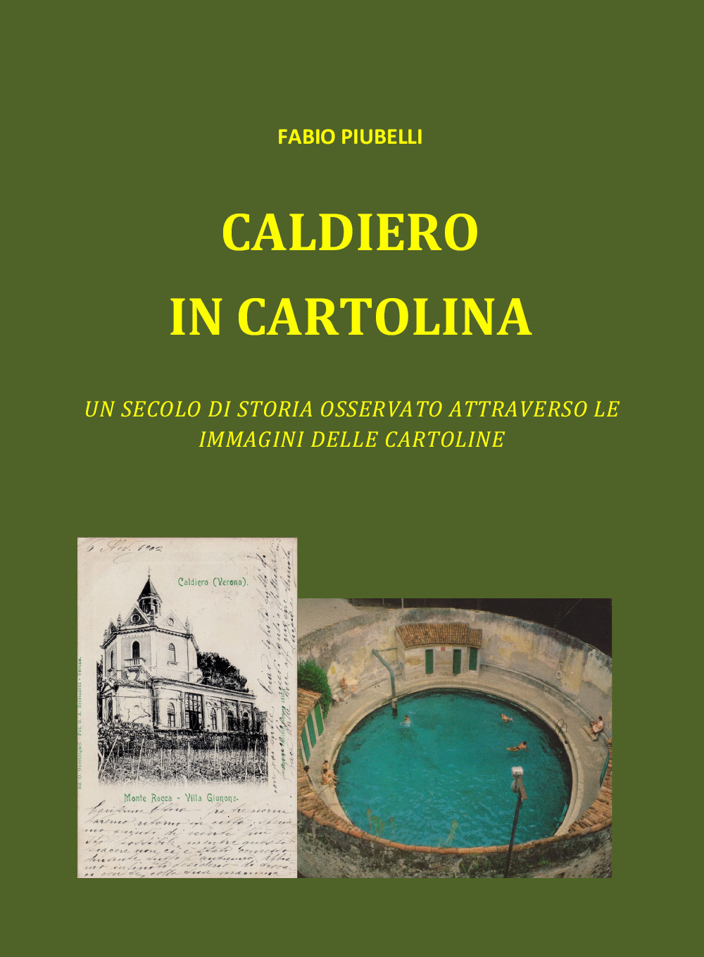 Caldiero in cartolina. Un secolo di storia osservato attraverso le immagini delle cartoline