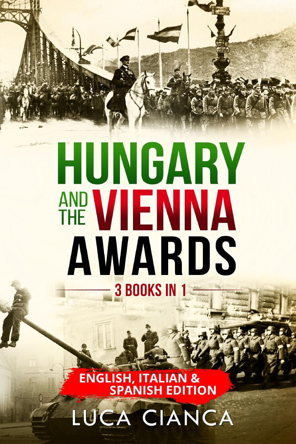 Hungary and the Vienna awards (3 Books in 1). Ediz. italiana, inglese e francese