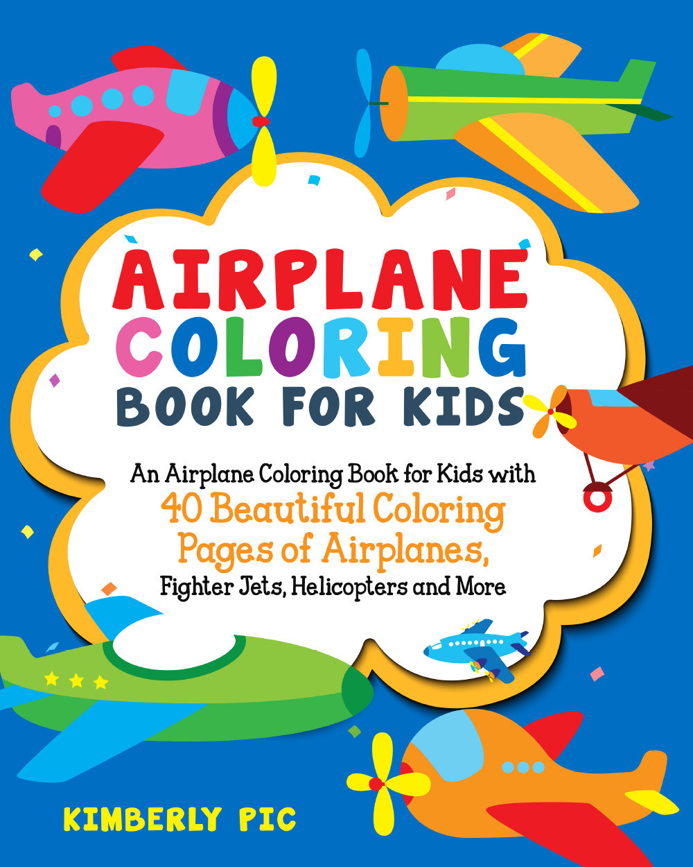 Airplane coloring book for kids. An airplane coloring book for kids with 40 beautiful coloring pages of airplanes, fighter jets, helicopters and more