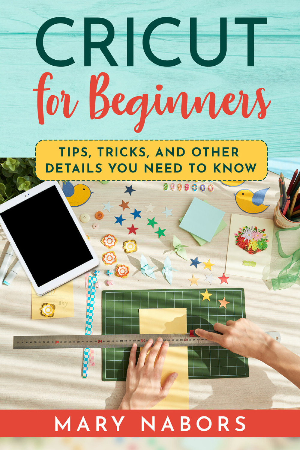 Cricut for beginners. Tips, tricks, and other details you need to know