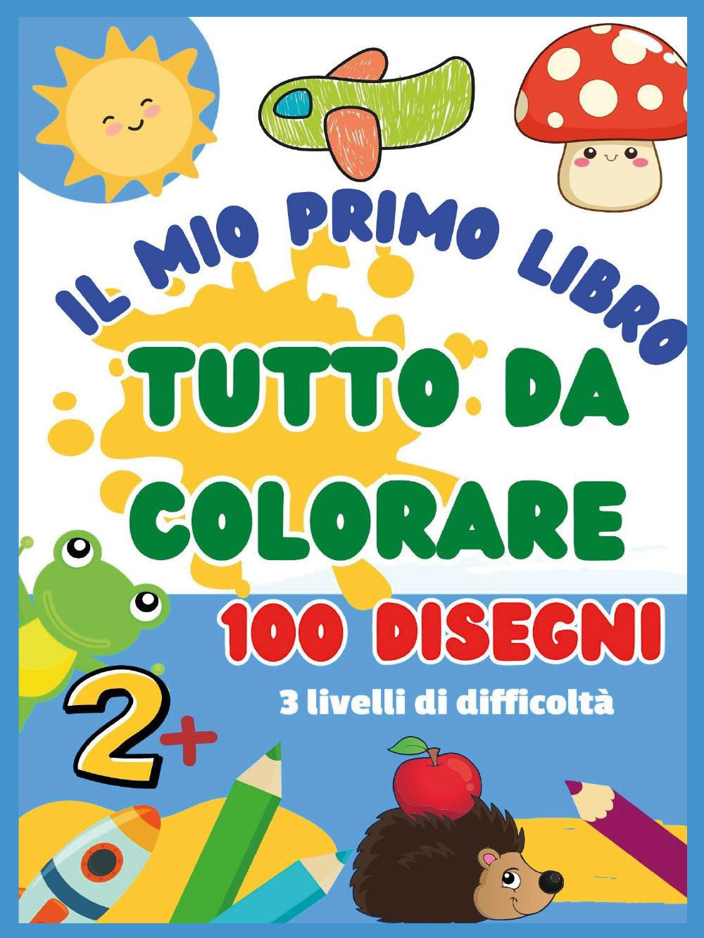 Il mio primo libro da colorare. 100 disegni