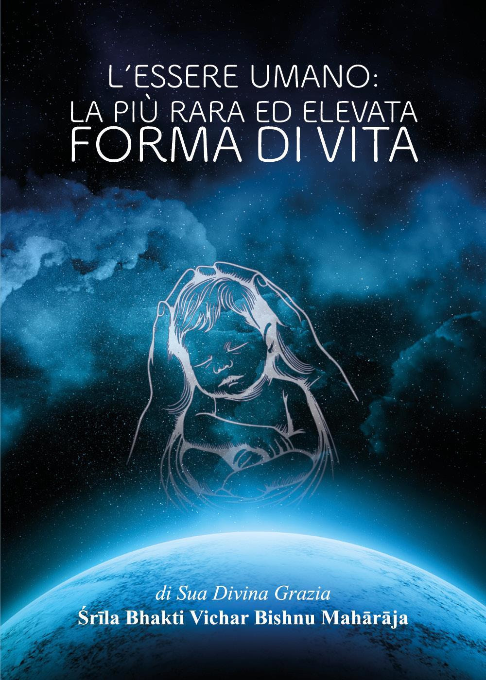 L'essere umano. La più rara ed elevata forma di vita