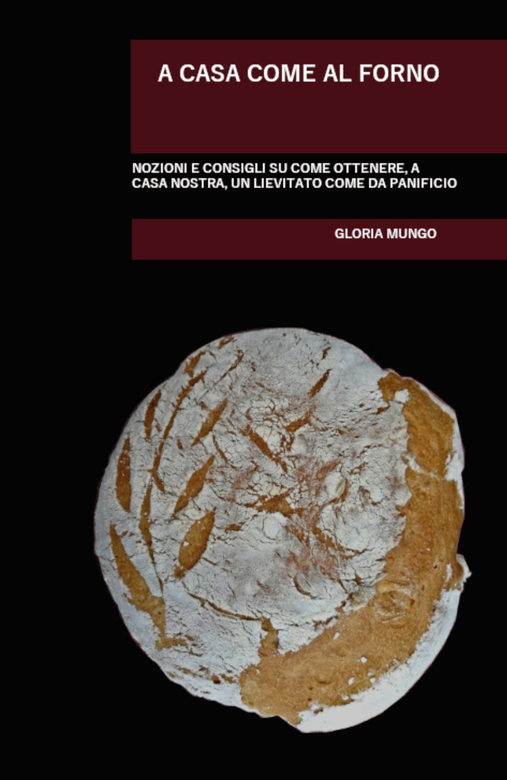 A casa come al forno. Nozioni e consigli su come ottenere, a casa nostra, un lievitato come da panificio