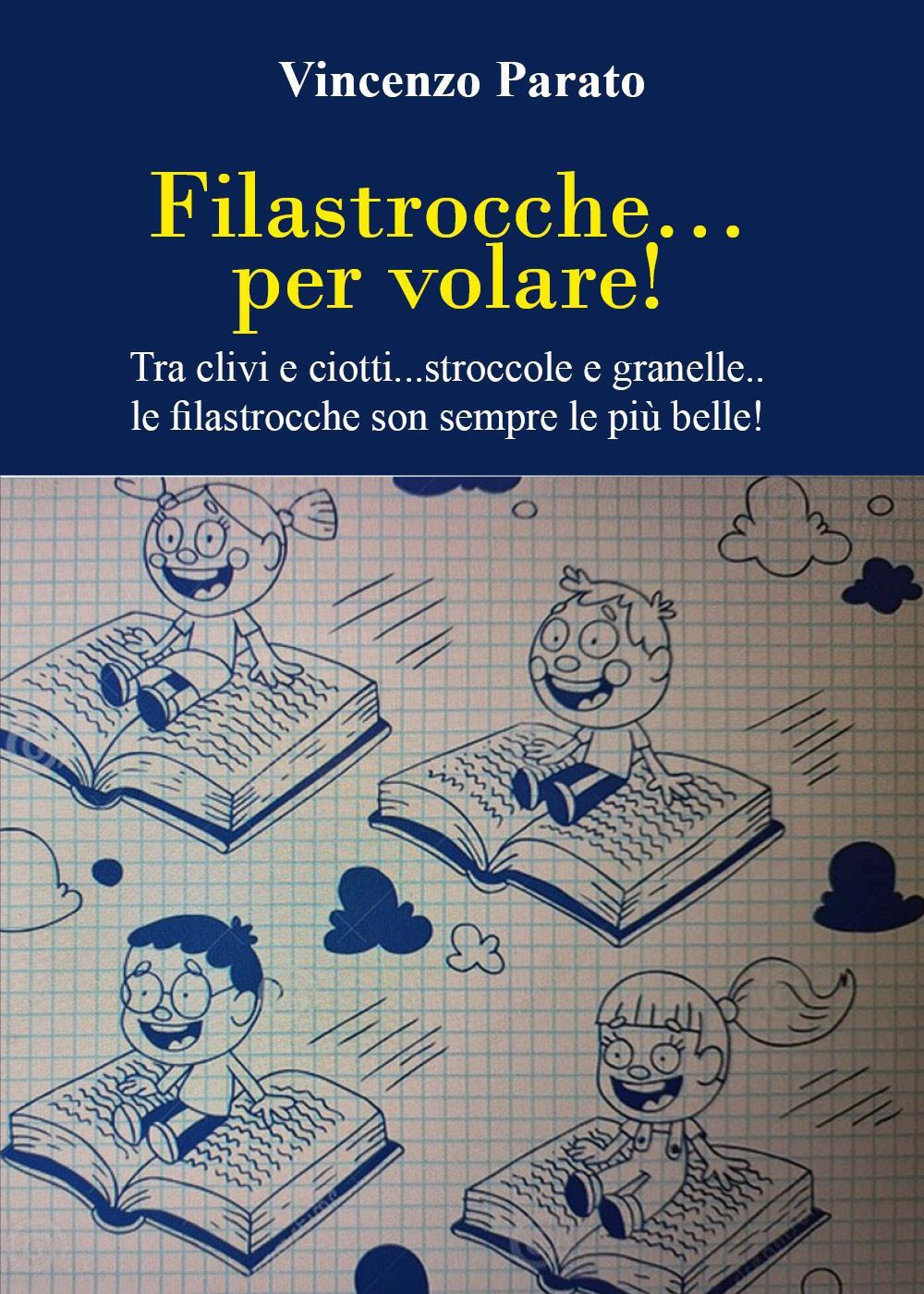 Filastrocche per volare. Tra clivi e ciotti... stroccole e granelle... le filastrocche son sempre le più belle