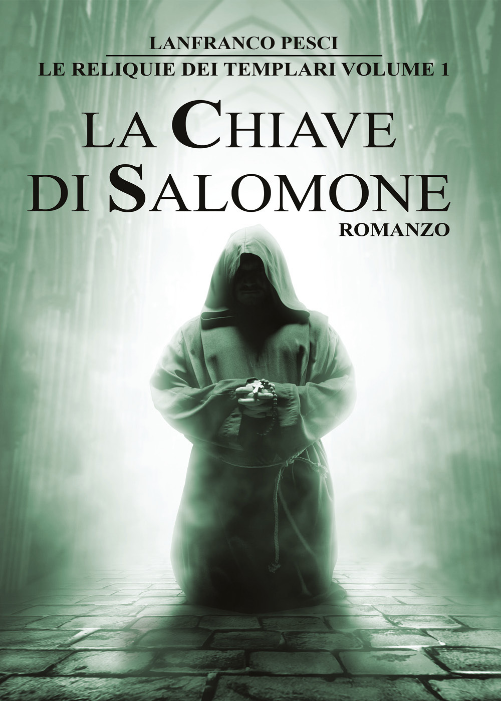 La chiave di Salomone. Le reliquie dei Templari. Vol. 1