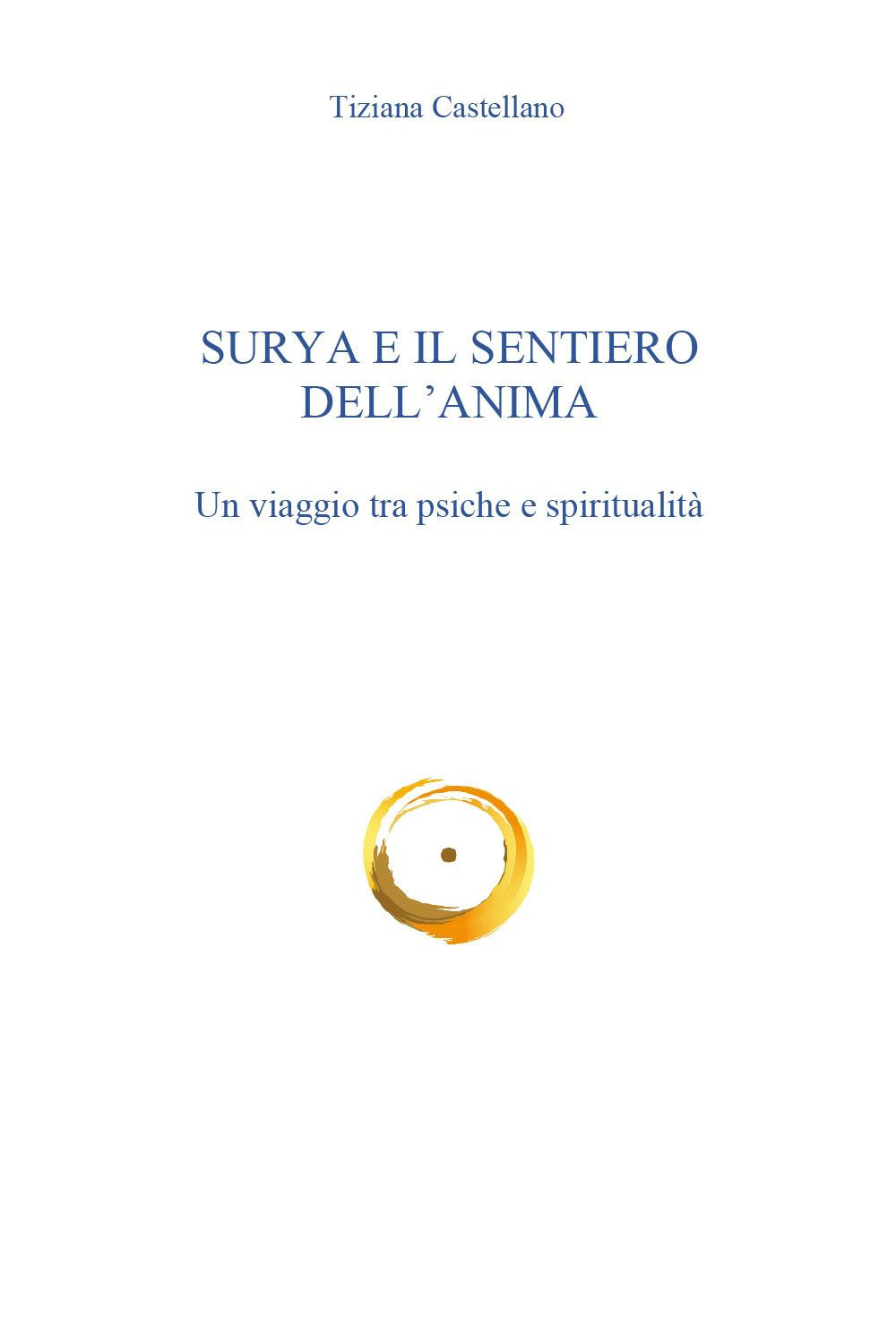 Surya e il sentiero dell'anima. Un viaggio tra psiche e spiritualità