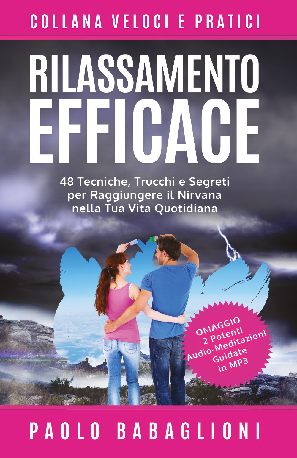 Rilassamento efficace. 48 tecniche, trucchi e segreti per raggiungere il nirvana nella tua vita quotidiana