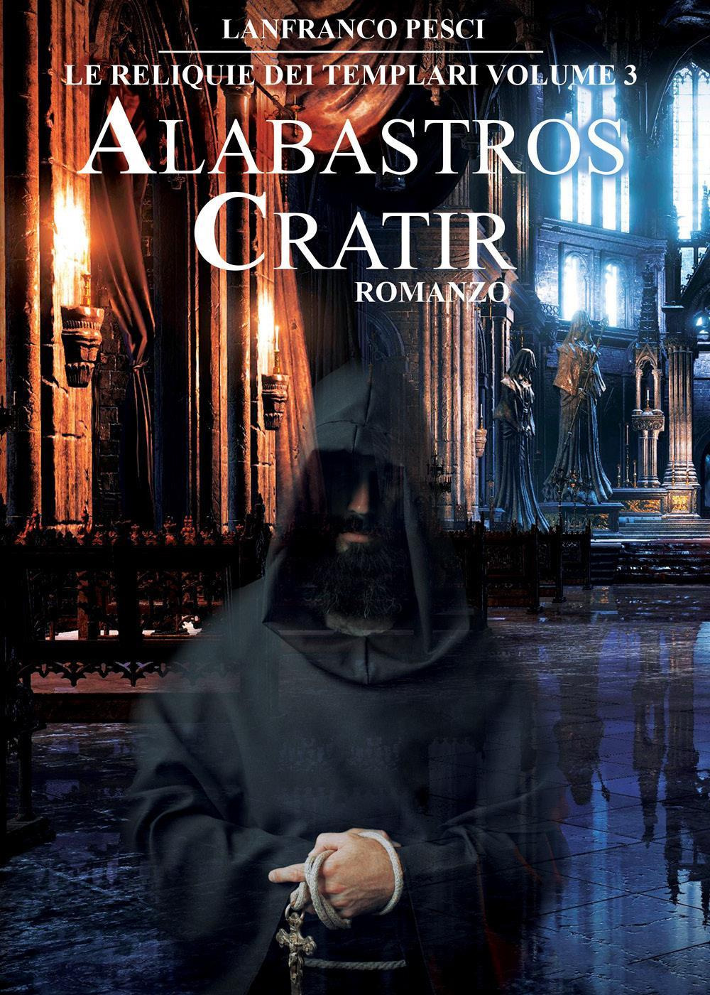 Alabastros Cratir. Le reliquie dei Templari. Vol. 3
