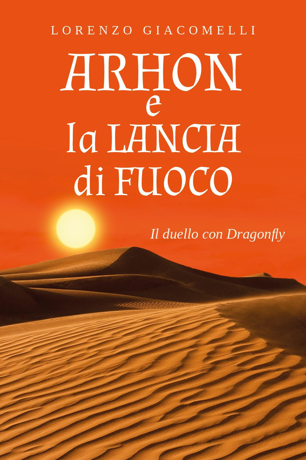 Arhon e la lancia di fuoco. Il duello con Dragonfly