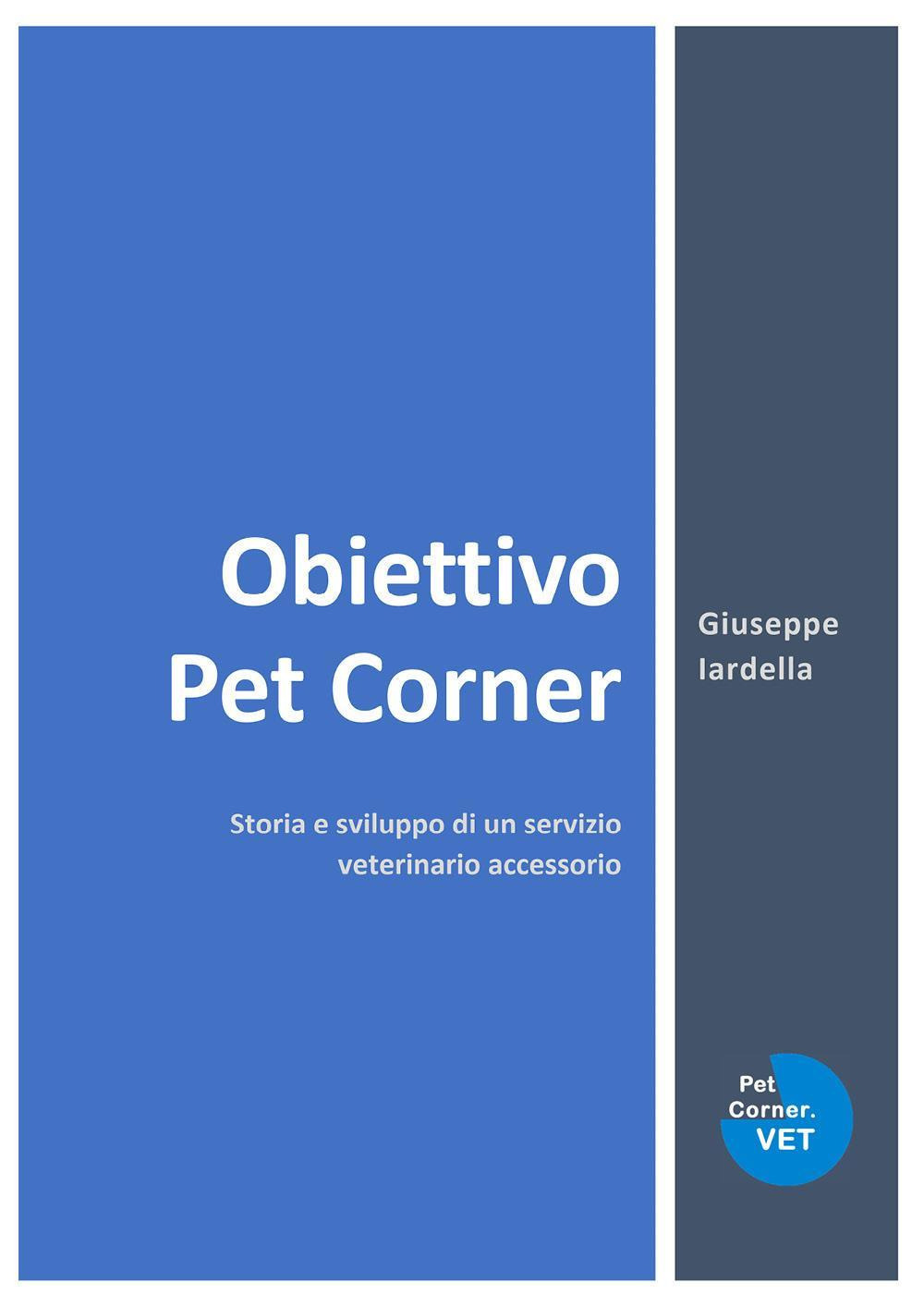 Obiettivo Pet Corner. Storia e sviluppo di un servizio veterinario accessorio