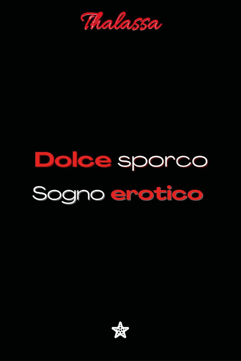 Dolce sporco sogno erotico