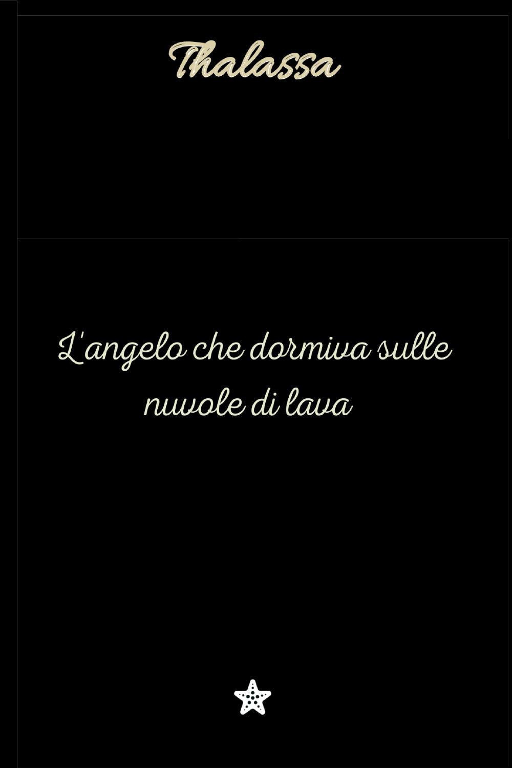 L'angelo che dormiva sulle nuvole di lava