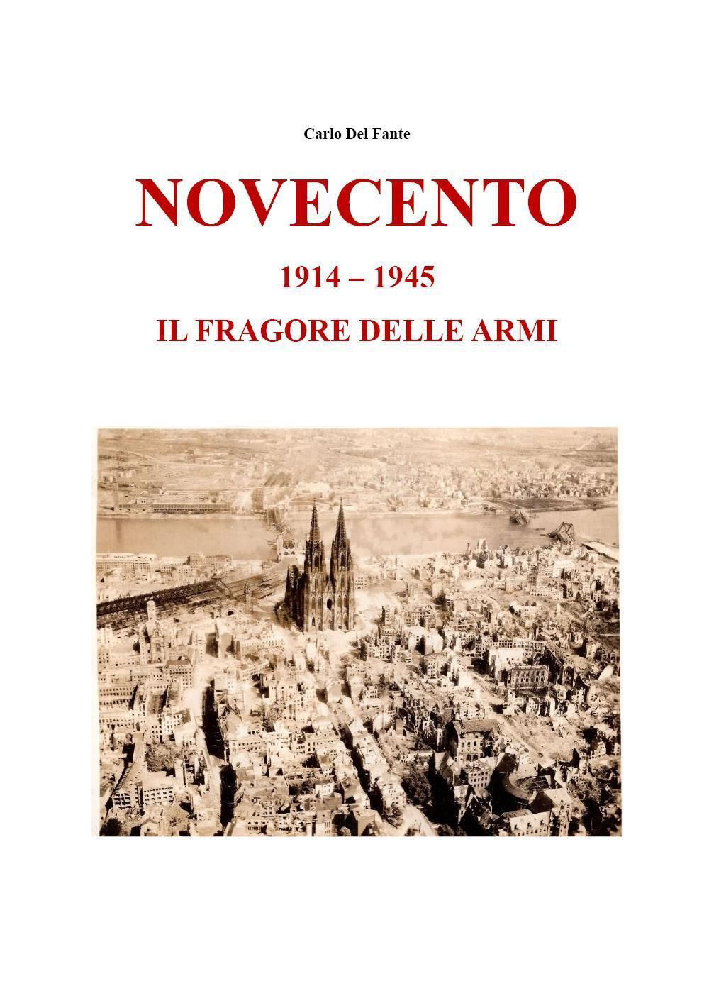 Novecento. 1914-1945. Il fragore delle armi