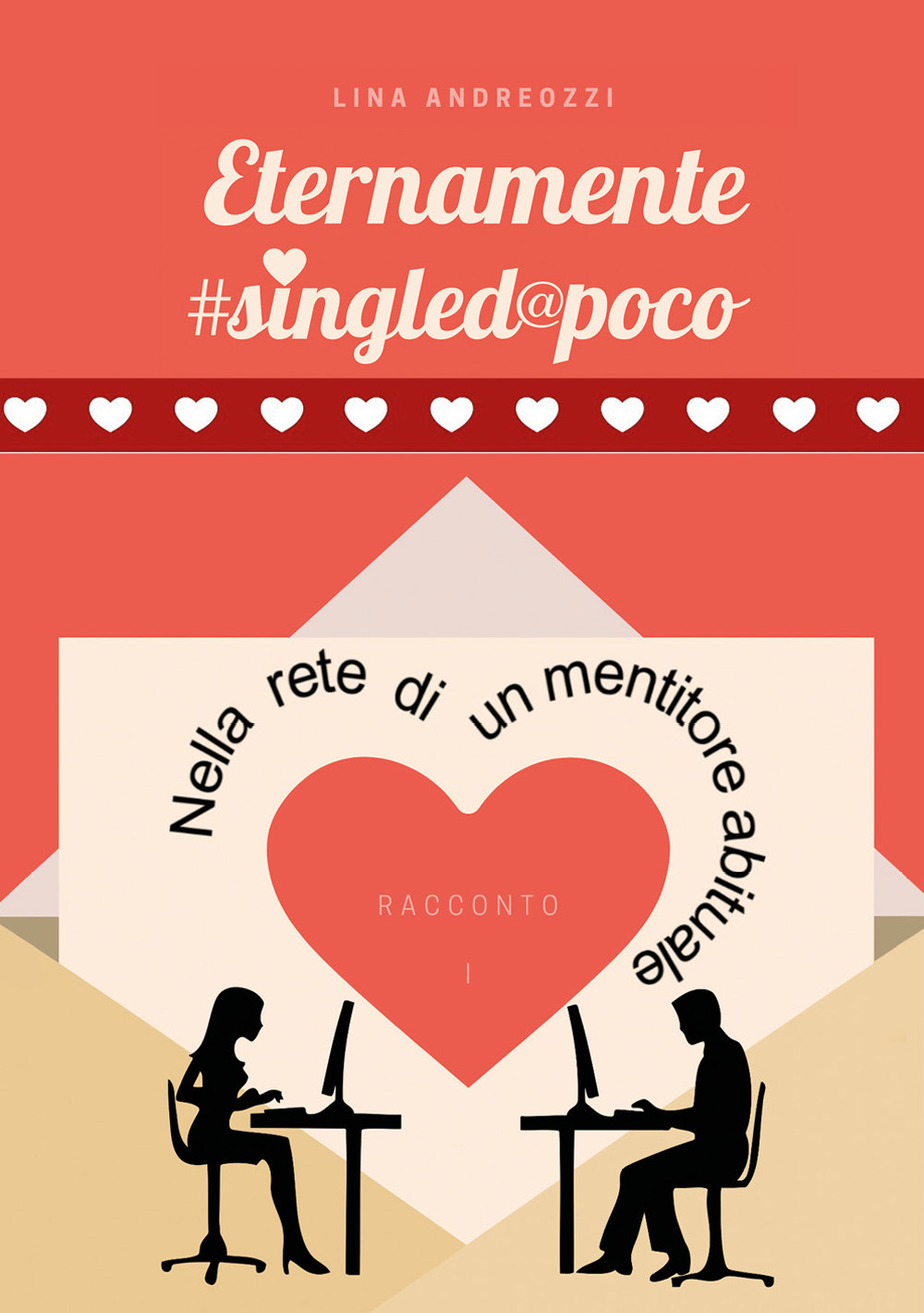 Eternamente #singled@poco. Vol. 1: Nella rete di un mentitore abituale