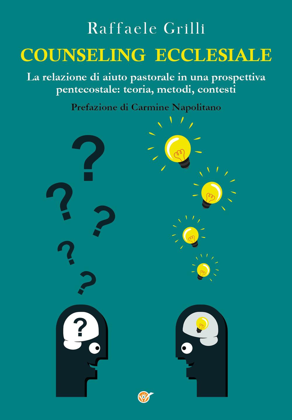 Counseling ecclesiale. La relazione di aiuto pastorale in una prospettiva pentecostale: teoria, metodi, contesti