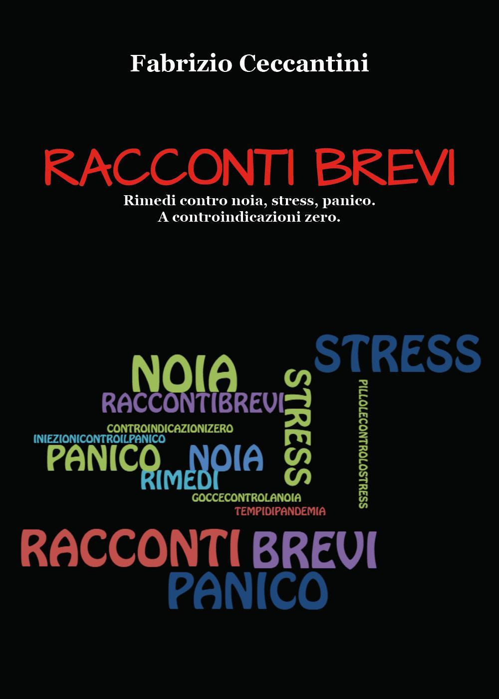 Racconti brevi. Rimedi contro noia, stress, panico. A controindicazioni zero