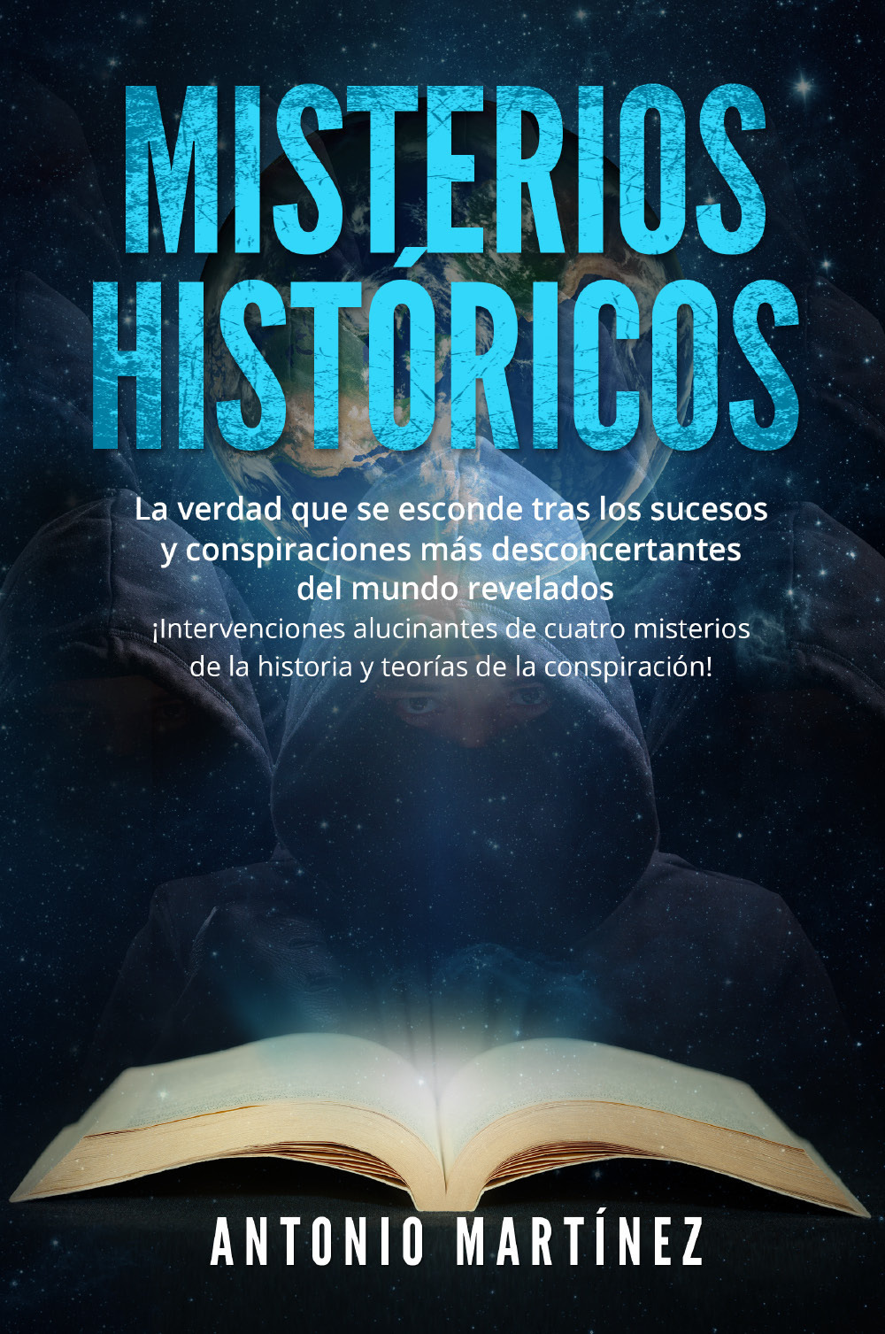 Misterios históricos. La verdad que se esconde tras los sucesos y conspiraciones más desconcertantes del mundo revelados. ¡Intervenciones alucinantes de cuatro misterios de la historia y teorías de la conspiración!