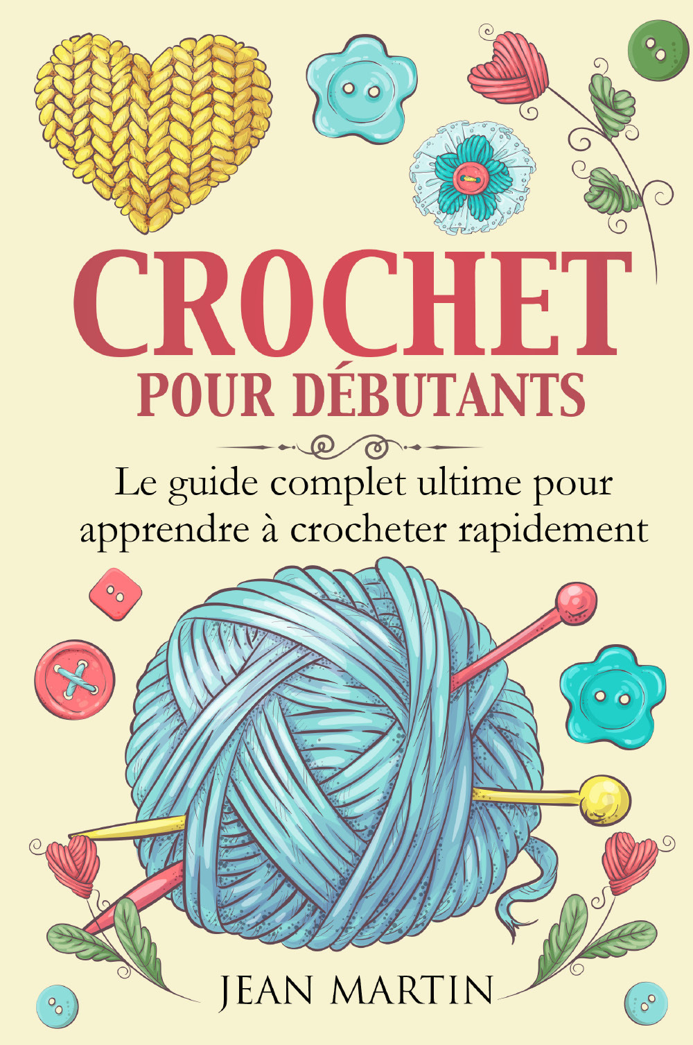 Crochet pour débutants. Le guide complet ultime pour apprendre à crocheter rapidement